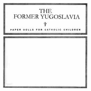 The Former Yugoslavia - Paper Dolls For Catholic Children album flac