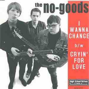 The No-Goods - I Wanna Change / Cryin' For Love album flac