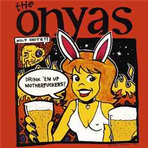 The Onyas - Drink 'Em Up Motherfuckers! album flac