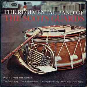 The Regimental Band Of The Scots Guards - Songs From The Shows: The Desert Song, The Student Prince, The Vagabond King, Show Boat, Rose Marie album flac