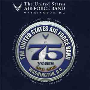 The United States Air Force Band - 75 Years Of Musical Excellence album flac