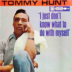 Tommy Hunt - I Just Don't Know What To Do With Myself album flac