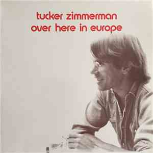 Tucker Zimmerman - Over Here In Europe album flac