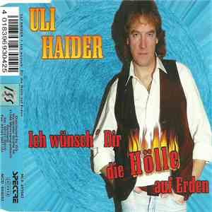 Uli Haider - Ich Wünsch´ Dir Die Hölle Auf Erden album flac
