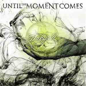 Until The Moment Comes - Inkwell album flac