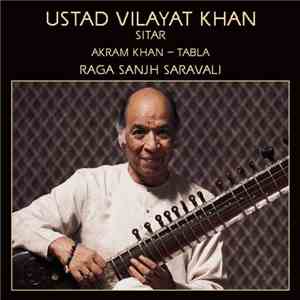 Ustad Vilayat Khan, Akram Khan - Raga Sanjh Saravali (Sitar) album flac