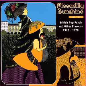 Various - Piccadilly Sunshine Part Three (British Pop Psych And Other Flavours 1967 - 1970) album flac