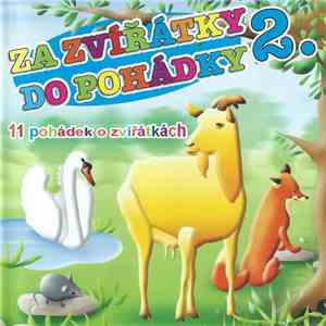 Various - Za Zvířátky Do Pohádky 2. - 11 Pohádek O Zvířátkách album flac