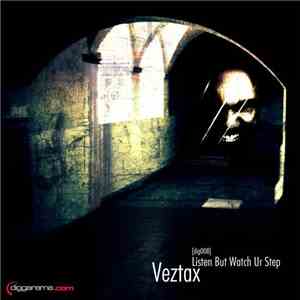Veztax - Listen But Watch UR Step album flac