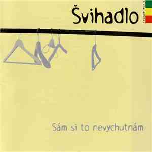 Švihadlo - Sám Si To Nevychutnám album flac