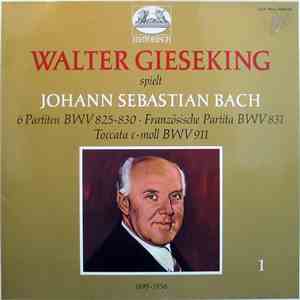 Walter Gieseking Spielt Johann Sebastian Bach - 6 Partiten BWV 825-830 - Französische Partita BWV 831 - Toccata c-moll BWV 911 album flac
