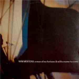 Wim Mertens - A Man Of No Fortune & With A Name To Come album flac
