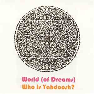 World (of Dreams) - Who Is Yahdoosh? album flac