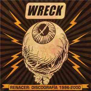 Wreck - Renacer: Discografía 1996-2000 album flac