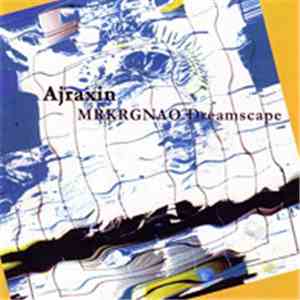 Ajraxin - MRKRGNAO Dreamscape album flac