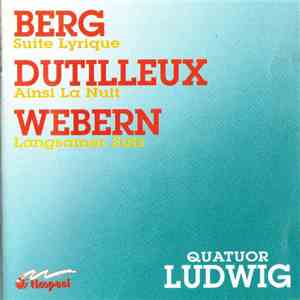 Alban Berg, Henri Dutilleux, Anton Webern, Quatuor Ludwig - Berg, Dutilleux,Webern album flac