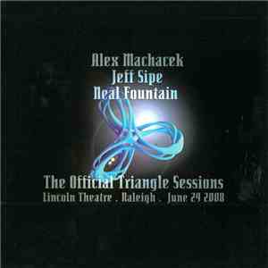 Alex Machacek / Jeff Sipe / Neal Fountain - The Official Triangle Sessions album flac