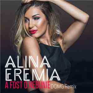 Alina Eremia - A Fost O Nebunie (DOMG Remix) album flac