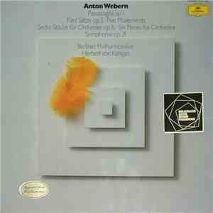 Anton Webern / Berliner Philharmoniker / Herbert Von Karajan - Passacaglia Op. 1 / Fünf Sätze Op. 5 (Five Movements) / Sechs Stücke Für Orchester Op. 6 (Six Pieces For Orchestra) / Symphonie Op. 21 album flac