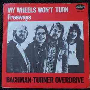 Bachman-Turner Overdrive - My Wheels Won't Turn album flac