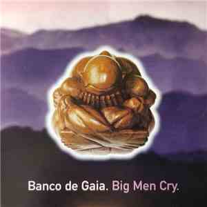 Banco De Gaia - Big Men Cry album flac