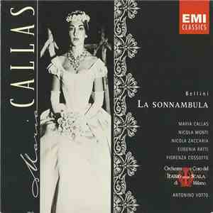 Bellini - Maria Callas, Nicola Monti, Nicola Zaccaria, Eugenia Ratti, Fiorenza Cossotto, Orchestra E Orchestra Del Teatro Alla Scala, Antonino Votto - La Sonnambula album flac