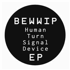 Bewwip - Human Turn Signal Device EP album flac