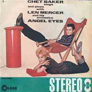 Chet Baker Sings And Plays With Len Mercer And His Orchestra - Angel Eyes album flac
