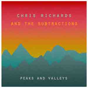Chris Richards And The Subtractions - Peaks And Valleys album flac