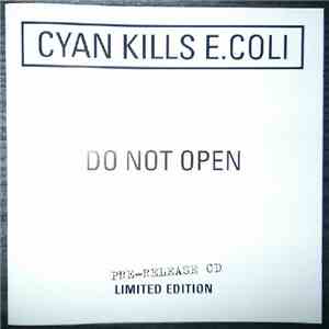Cyan Kills E.Coli - Do Not Open album flac