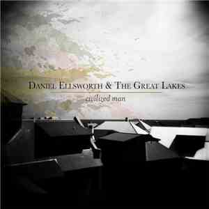 Daniel Ellsworth and the Great Lakes - Civilized Man album flac