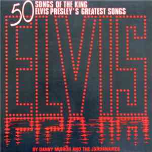 Danny Mirror & The Jordanaires - 50 Songs Of The King - Elvis Presley's Greatest Songs album flac