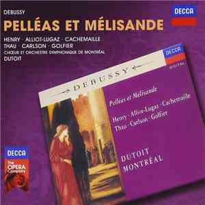 Debussy / Henry • Alliot-Lugaz • Cachemaille • Thau • Carlson • Golfier • Chœurs Et Orchestre Symphonique De Montréal • Dutoit - Pelléas Et Mélisande album flac