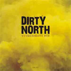 Dirty North - Wythenshaw Dub album flac
