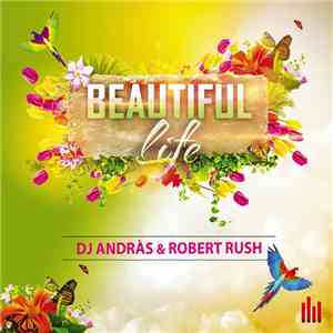 DJ Andràs & Robert Rush - Beautiful Life album flac