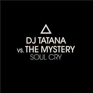 DJ Tatana Vs. The Mystery - Soul Cry album flac