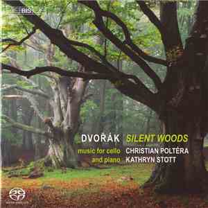 Dvořák, Christian Poltéra, Kathryn Stott - Silent Woods - Dvořák Cello Works album flac