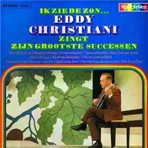 Eddy Christiani - Ik Zie De Zon...Eddy Christiani Zingt Zijn Grootste Successen album flac