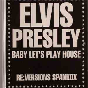 Elvis Presley - Baby Let's Play House - Spankox Re:Version album flac