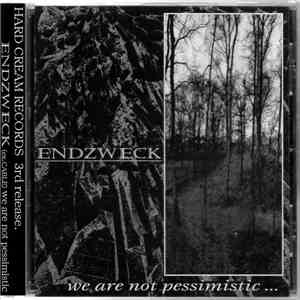 Endzweck - We Are Not Pessimistic ... album flac
