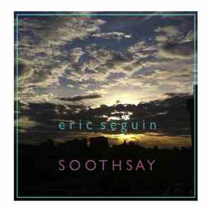 Eric Seguin - Soothsay album flac