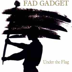 Fad Gadget - Under The Flag album flac