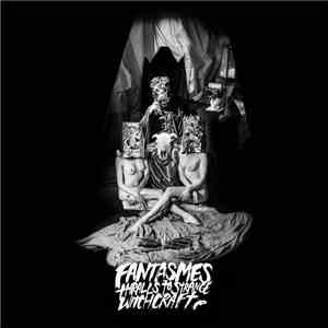 Fantasmes - Thralls To Strange Witchcraft album flac