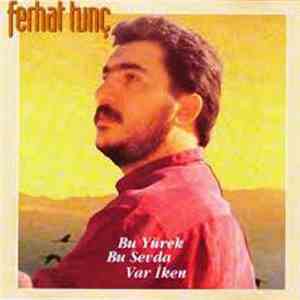 Ferhat Tunç - Almanya 1984 - Bu Yürek Bu Sevda Var İken album flac