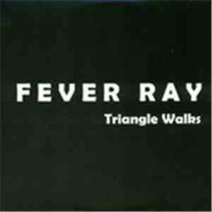 Fever Ray - Triangle Walks album flac