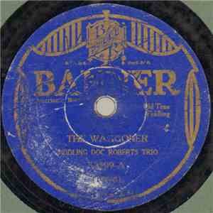 Fiddling Doc Roberts Trio - The Waggoner / Shortenin Bread album flac