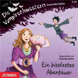 Franziska Gehm - Die Vampirschwestern - Ein Bissfestes Abenteuer album flac