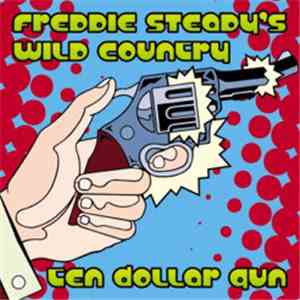 Freddie Steady's Wild Country - Ten Dollar Gun album flac