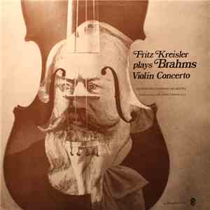 Fritz Kreisler plays Brahms, London Philharmonic Orchestra conducted by Sir John Barbirolli - Violin Concerto album flac
