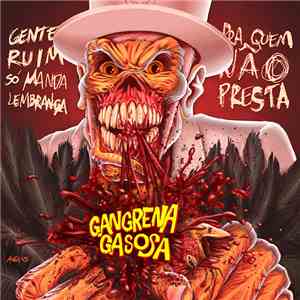 Gangrena Gasosa - Gente Ruim Só Manda Lembrança Pra Quem Não Presta album flac